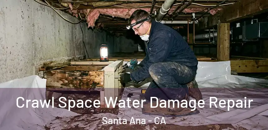 Crawl Space Water Damage Repair Santa Ana - CA