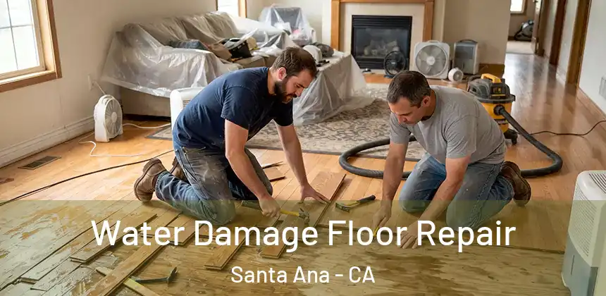 Water Damage Floor Repair Santa Ana - CA