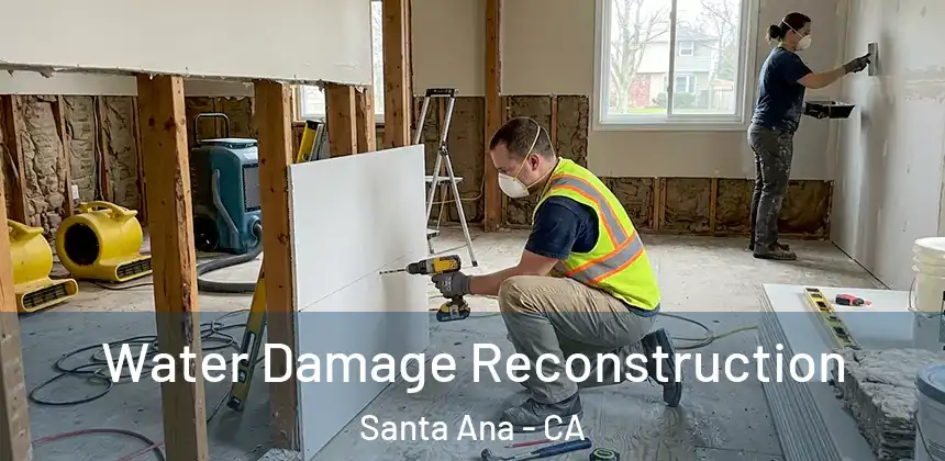 Water Damage Reconstruction Santa Ana - CA